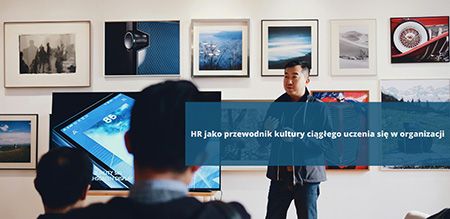 HR jako przewodnik kultury ciągłego uczenia się w organizacji